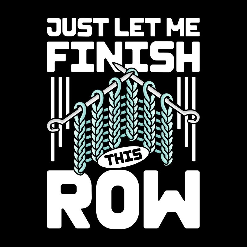 Just let me finish this row Crochet