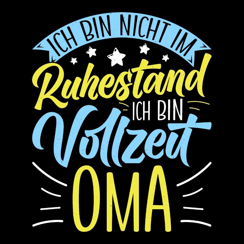 Omi BIN NICHT IM RUHESTAND BIN VOLLZEIT OMA