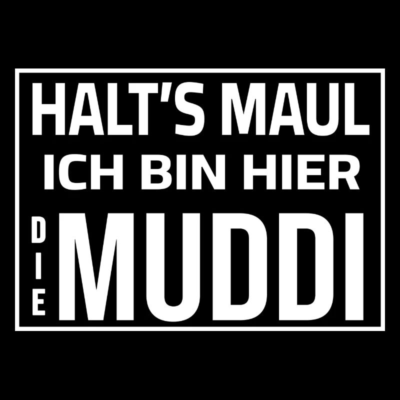 Halt's Maul - Ich bin hier die Muddi