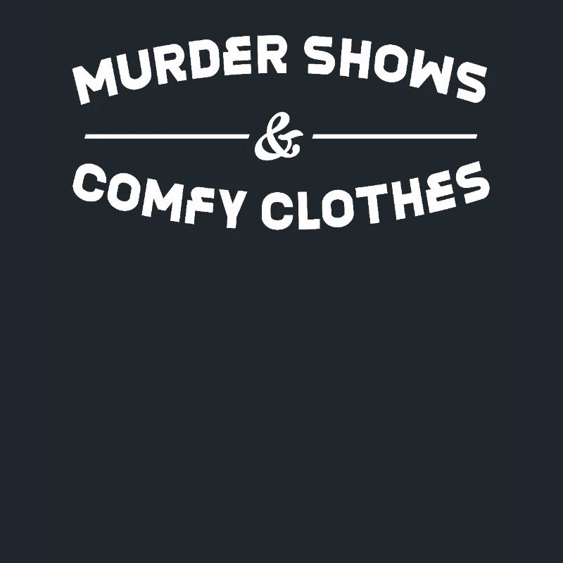 Murder Shows & Comfy Clothes Lover Design pour