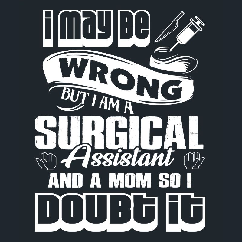 Surgical Assistant Surgical Assistant Mom