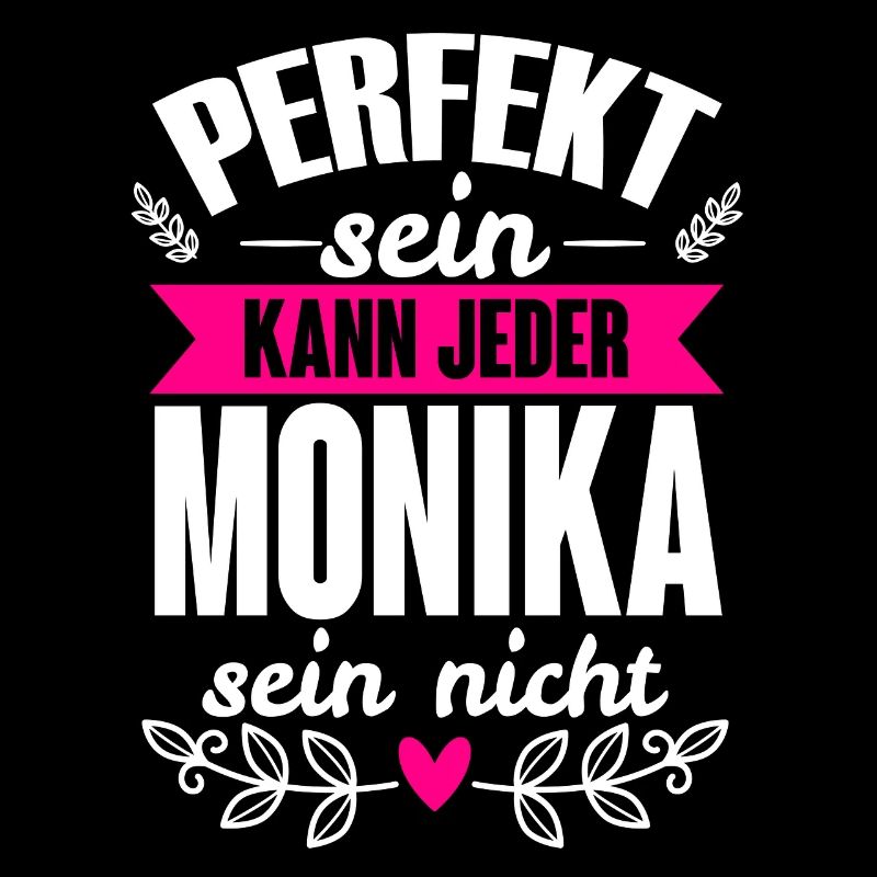 Monika - Perfekt Sein Kann Jeder Monika Nicht