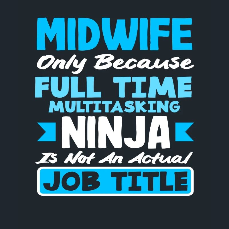 Hebamme Vollzeit Multitasking Ninja