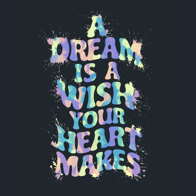A dream is a wish that your heart makes