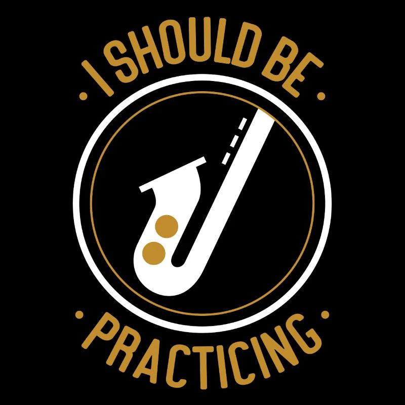 Saxophone I Should Be Practicing