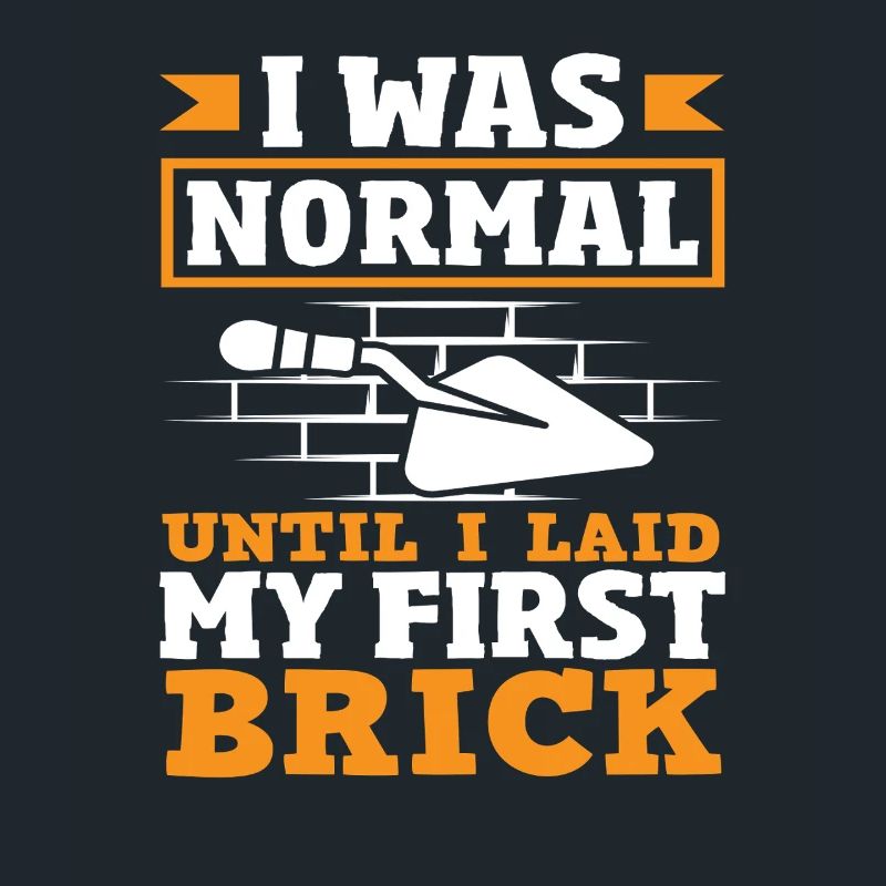 Bricklayer I was normal until I got my first stone