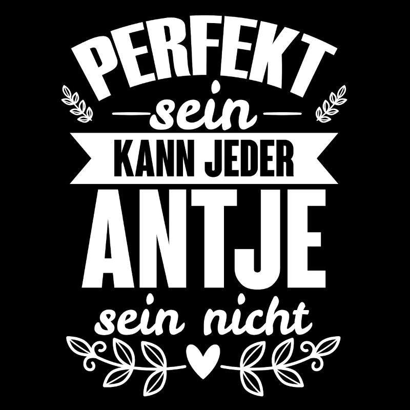 Antje - Perfekt Sein Kann Jeder Antje Nicht