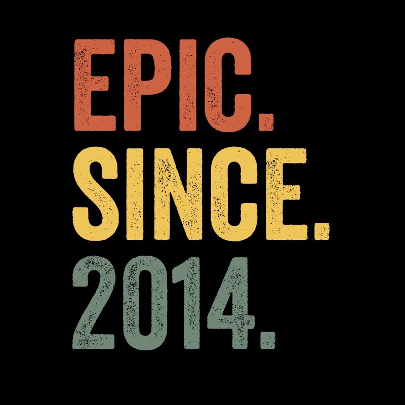Epic Since 2014 Birth Year Birthday