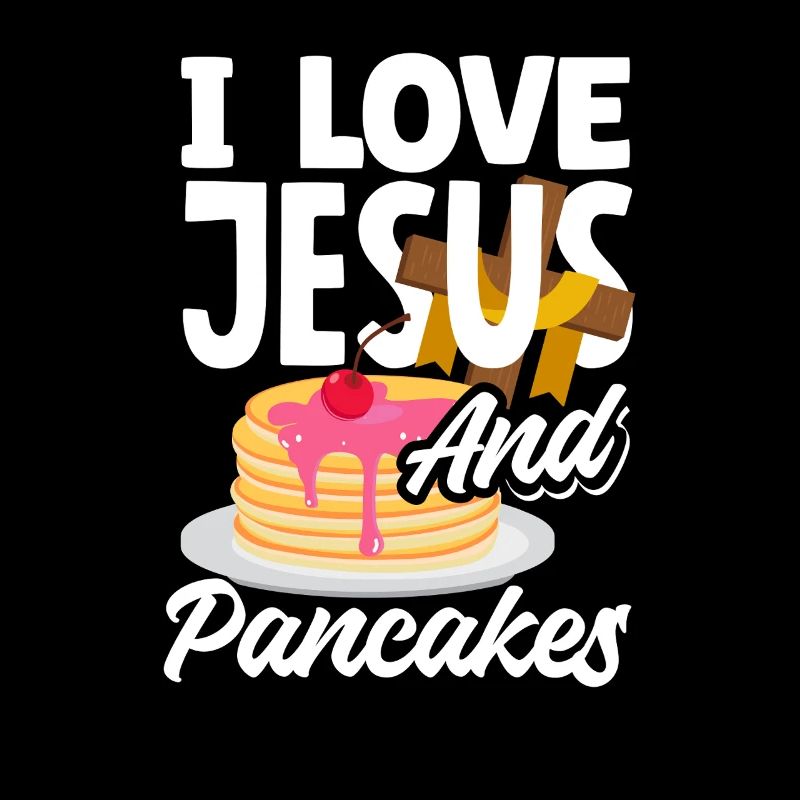 Ich Liebe Jesus Und Pancakes