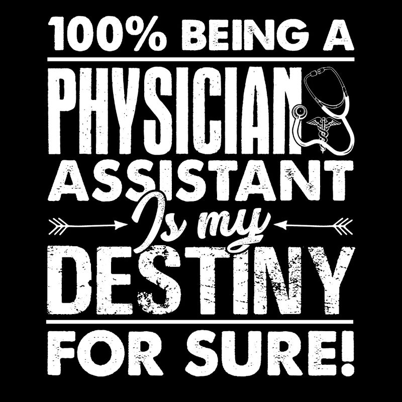Physician Assistant Is My Destiny For Sure