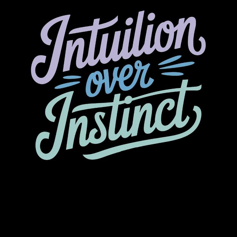 Intuition Over Instinct Inspirational Quote