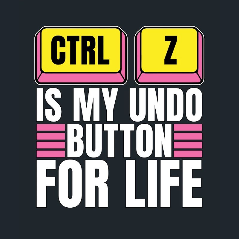 Coder Ctrl + Z Is My Undo Button Web Developer