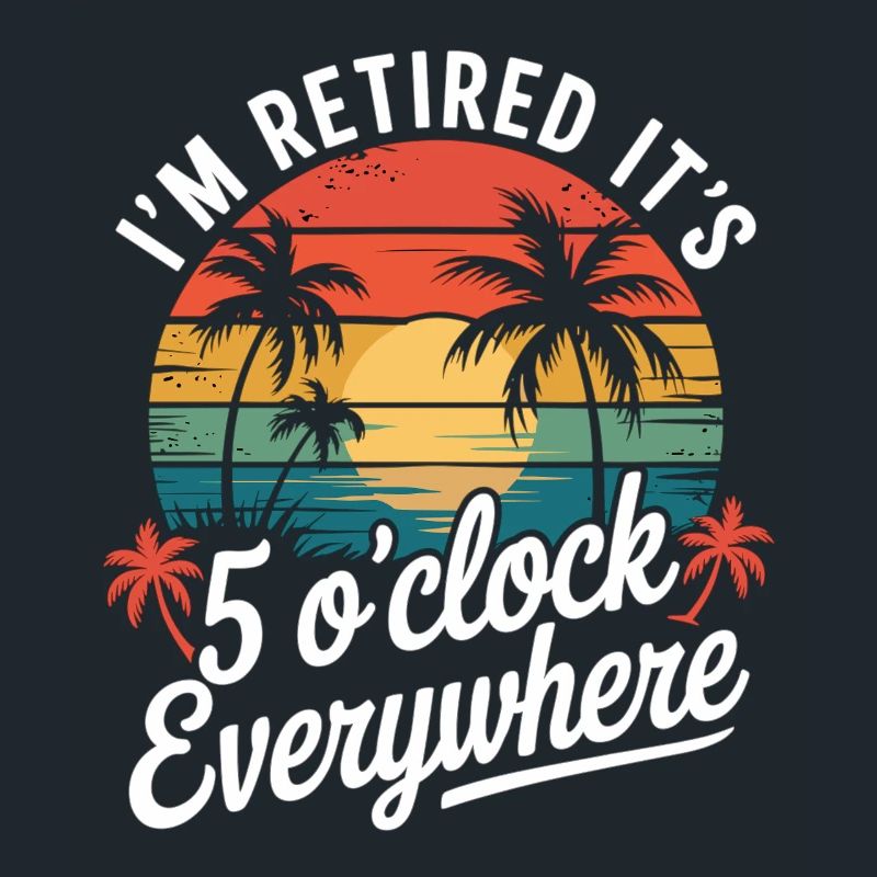 I'm retired – time for drinks
