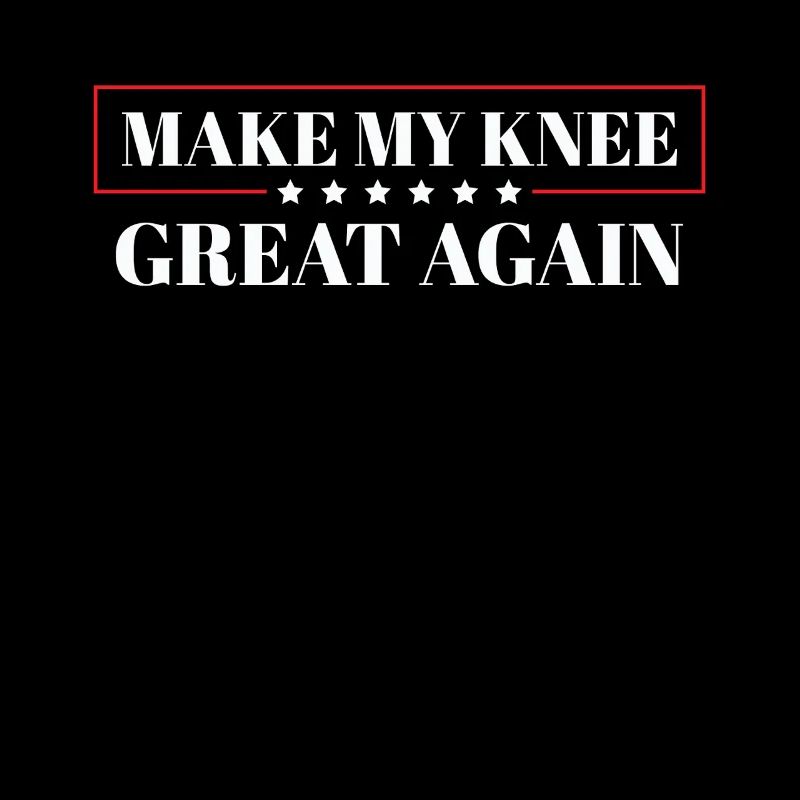 Make My Knee Great Again. Funny Recovery
