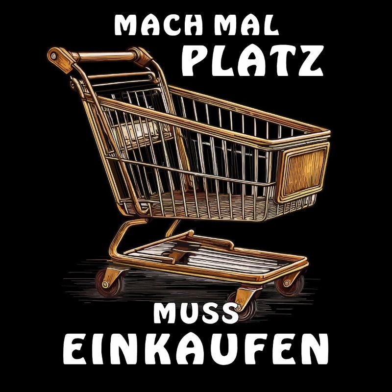 EINKAUFSWAGEN MACH PLATZ MUSS EINKAUFEN