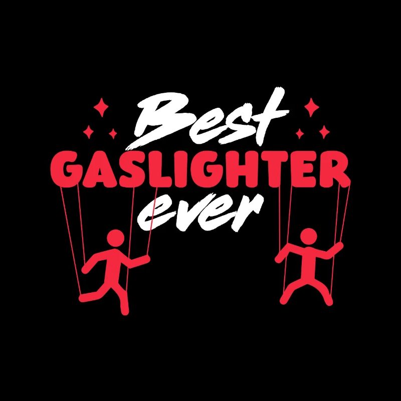 Gaslighting Best Gaslighter Ever