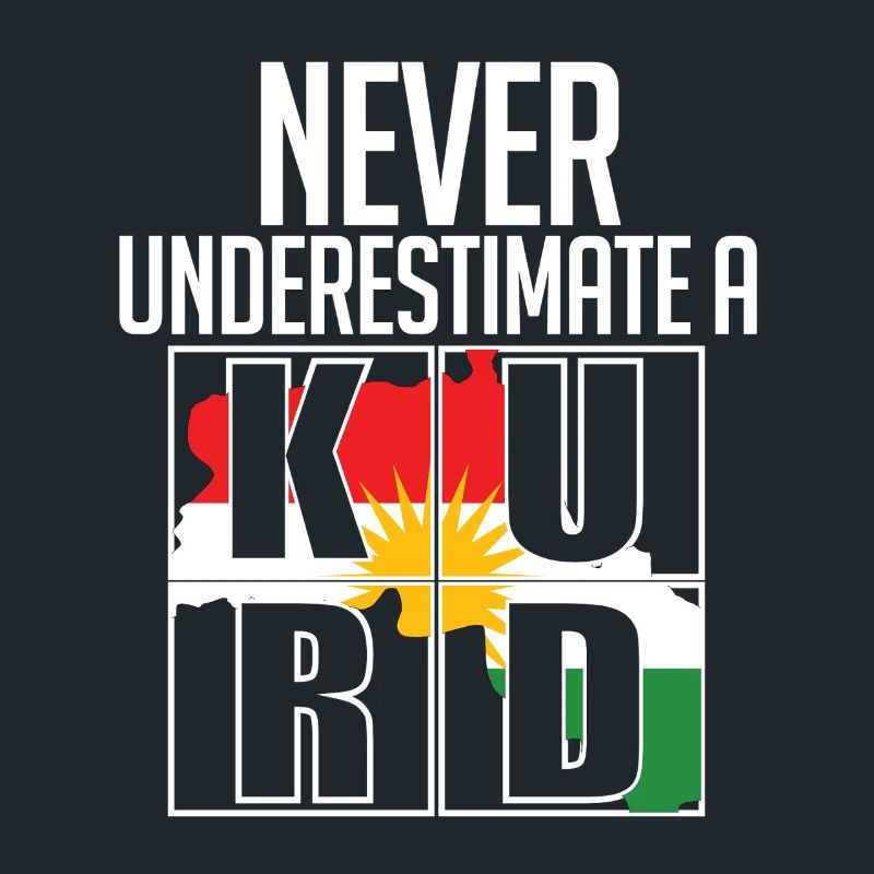 Kurdistan Kurde Kurden Never Underestimate A Kurd