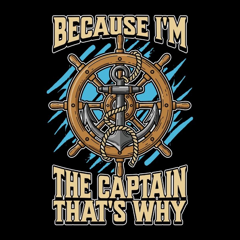 Sailing Because I'm The Captain Sailing Yacht