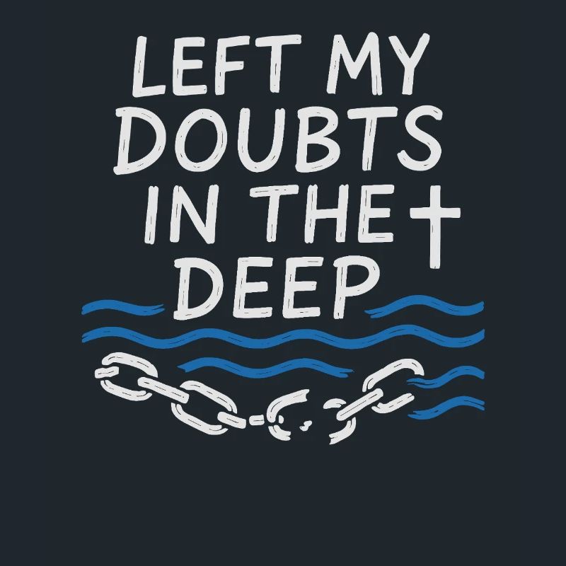 Read my doubts in the deep baptized