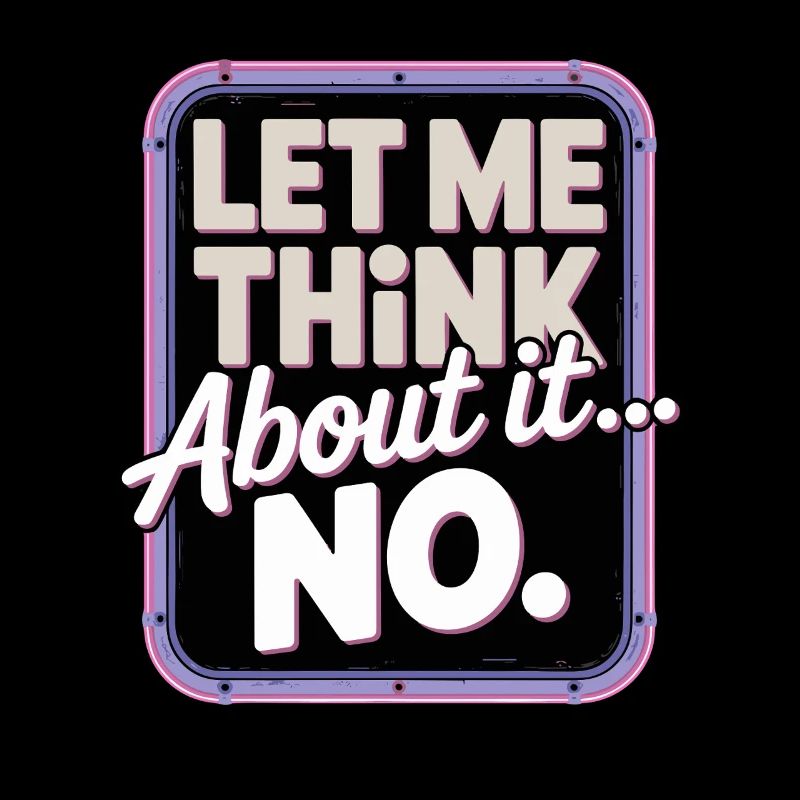 Laissez-moi réfléchir... Non