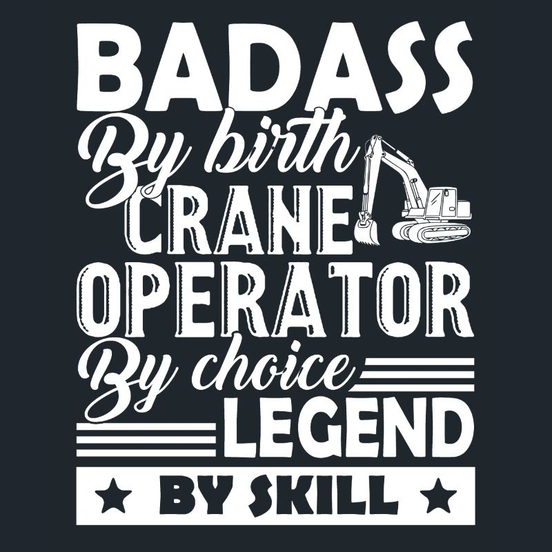 Crane Operator Badass By Birth