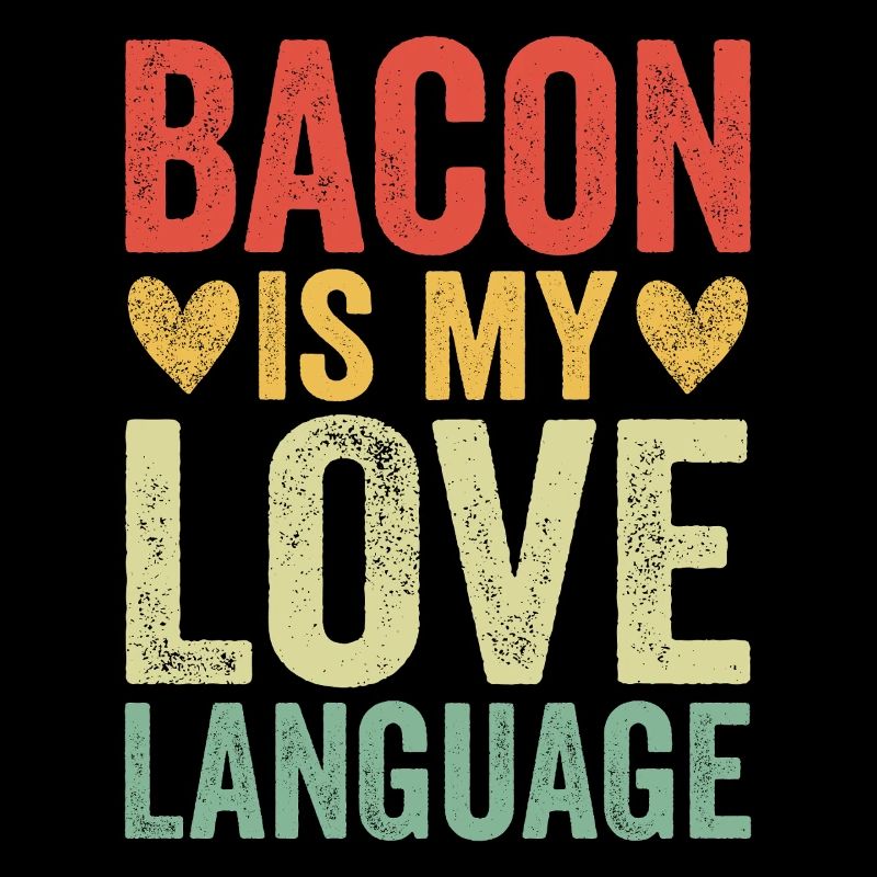 Bacon Is My Love Language