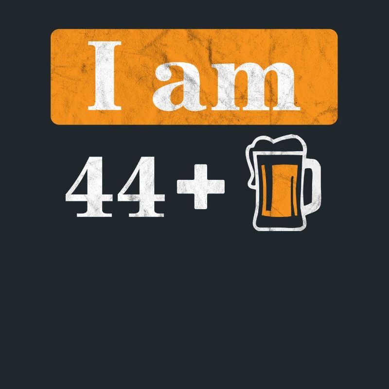 Ich bin 44 plus Bier 45. Geburtstag