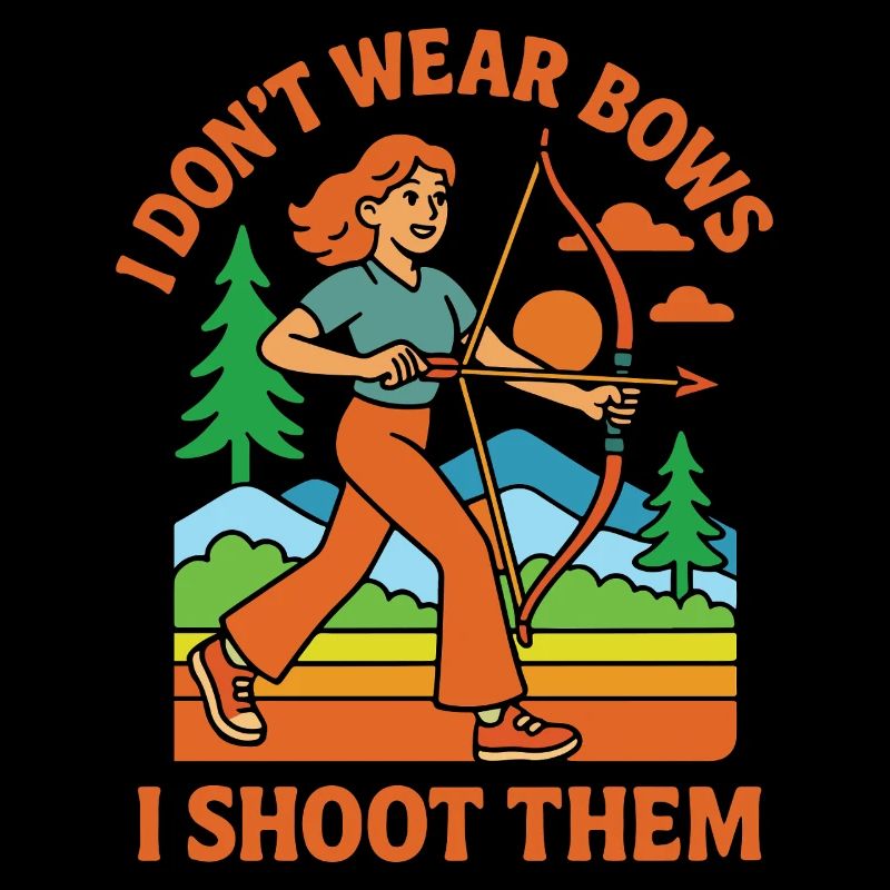 Bogenschießen Mädchen I Don't Wear Bows I Shoot