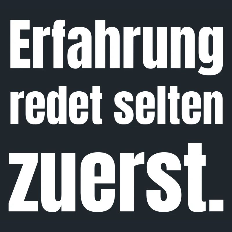 Experience rarely speaks first