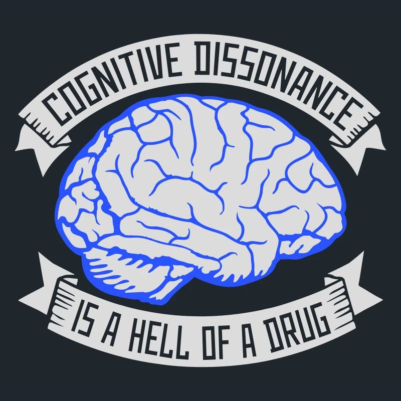 Cognitive Dissonance Is A Hell Of A Drug Saying