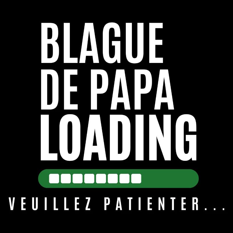 Blague de Papa en Chargement - Design Unique