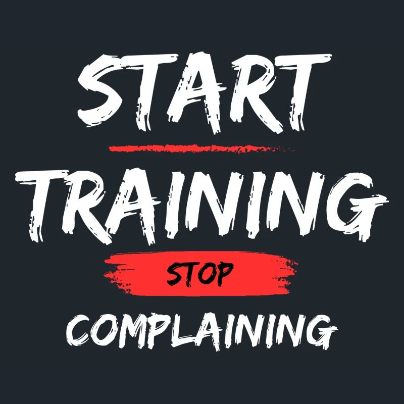 Start Training - Stop Complaining