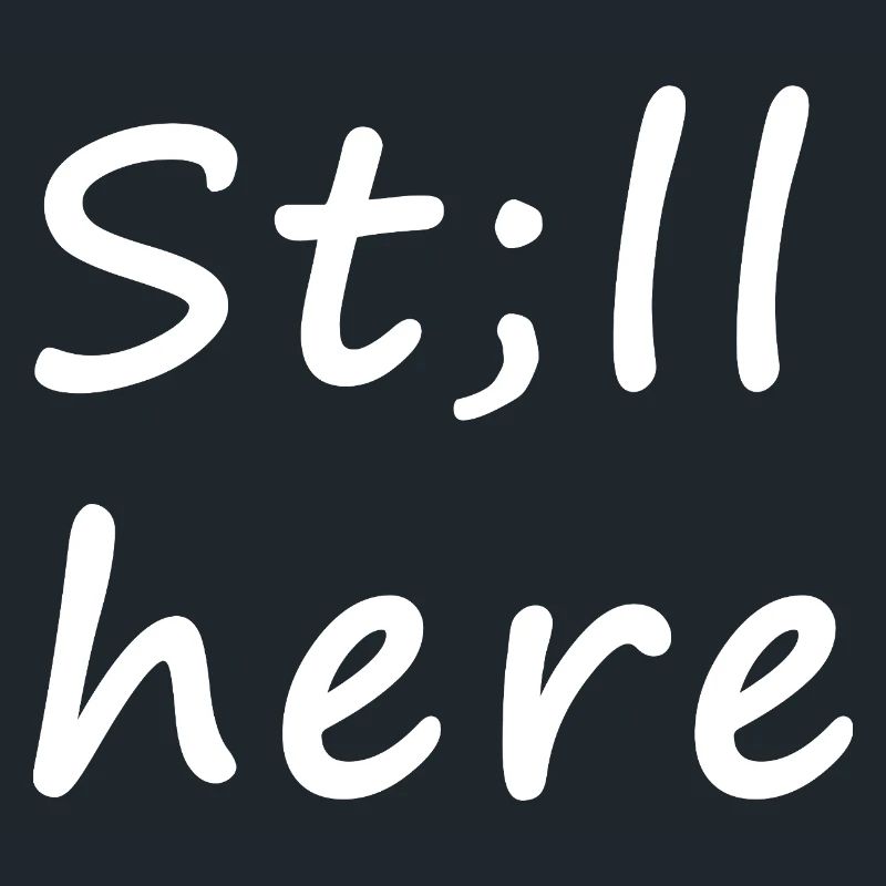 St;ll here – still not silent