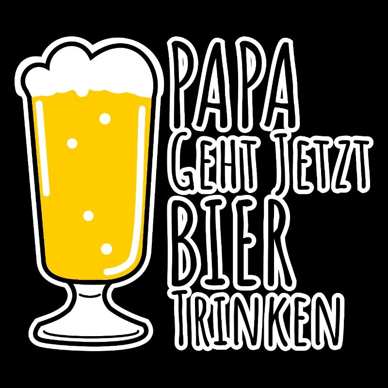 Papa geht jetzt Bier trinken! Bin dann mal weg!