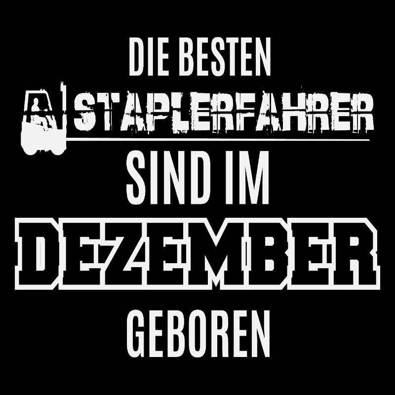 Besten Staplerfahrer im Dezember geboren / Spruch
