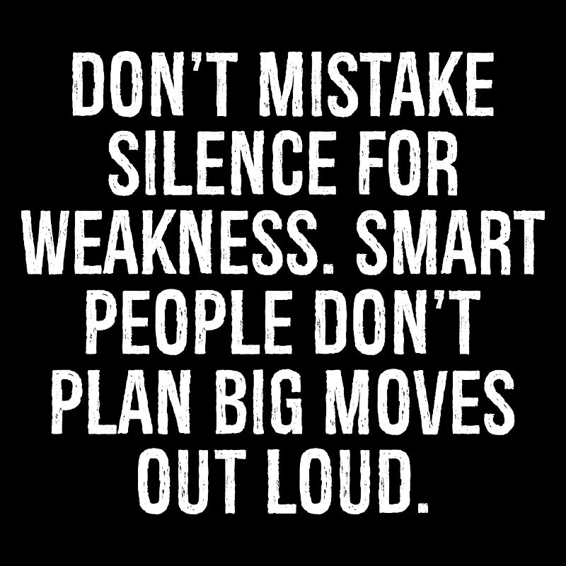 Ne confondez pas le silence avec la faiblesse Des gens intelligents