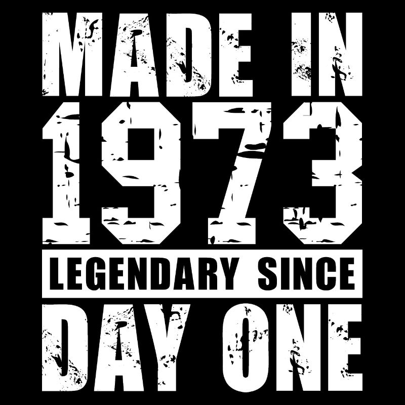 Made in 1973, Legendary Since Day One