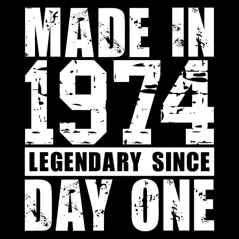 Made in 1974, Legendary Since Day One