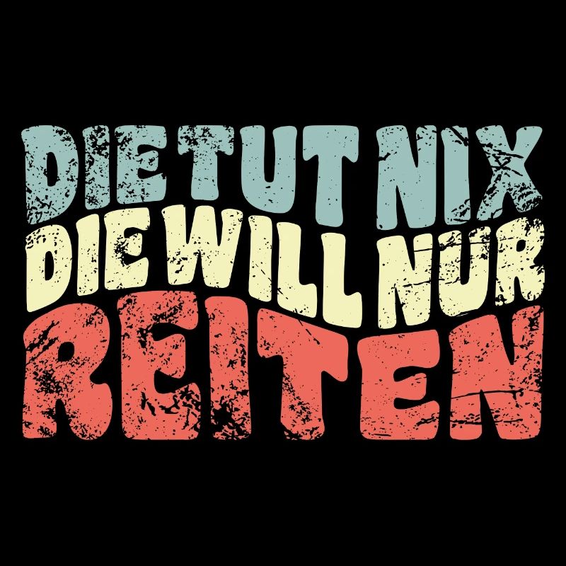 Die tut nix, die will nur reiten - Spruch