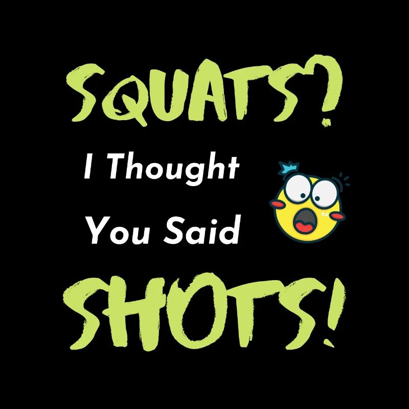 Squats or Shots Saying