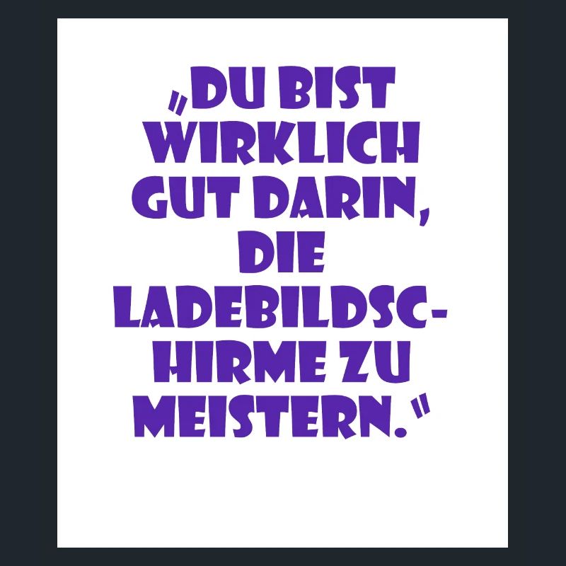 Sarcastic Unisex Saying Mastering Loading Screens