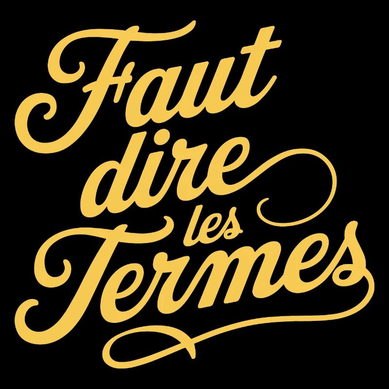 Faut dire les termes