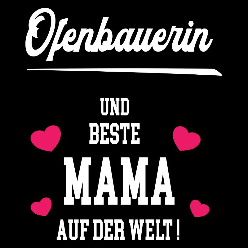 Ofenbauerin Beste Mama Muttertag Geburtstag