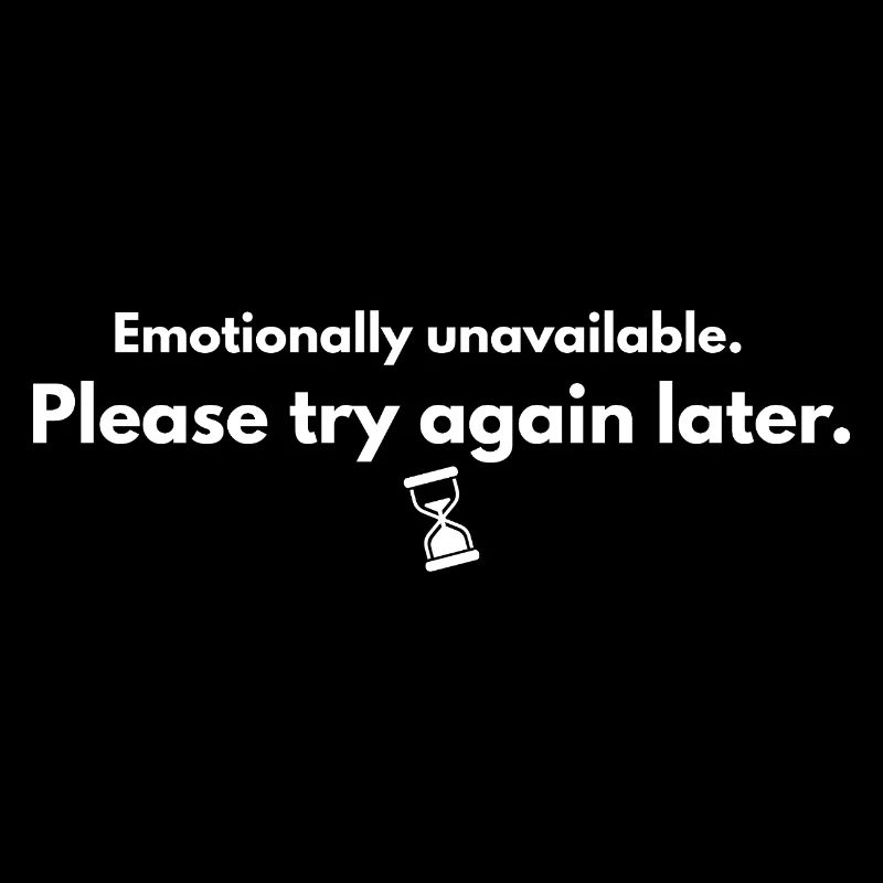 Emotionally Unavailable – Minimal Funny Mood Shirt