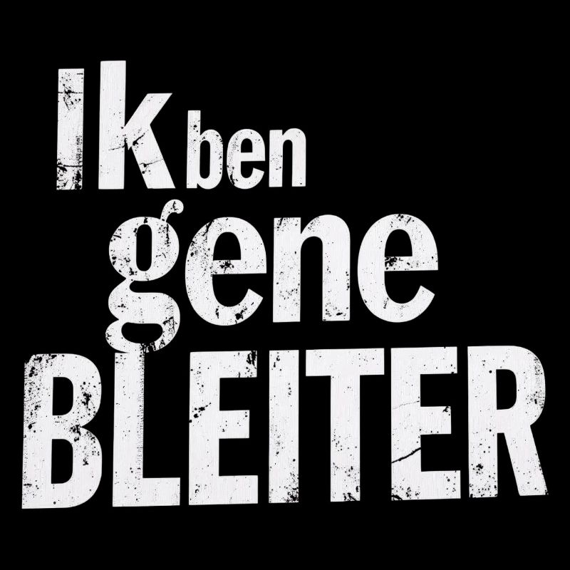 I'm not a bleiter. West Flemish dialect Shirts