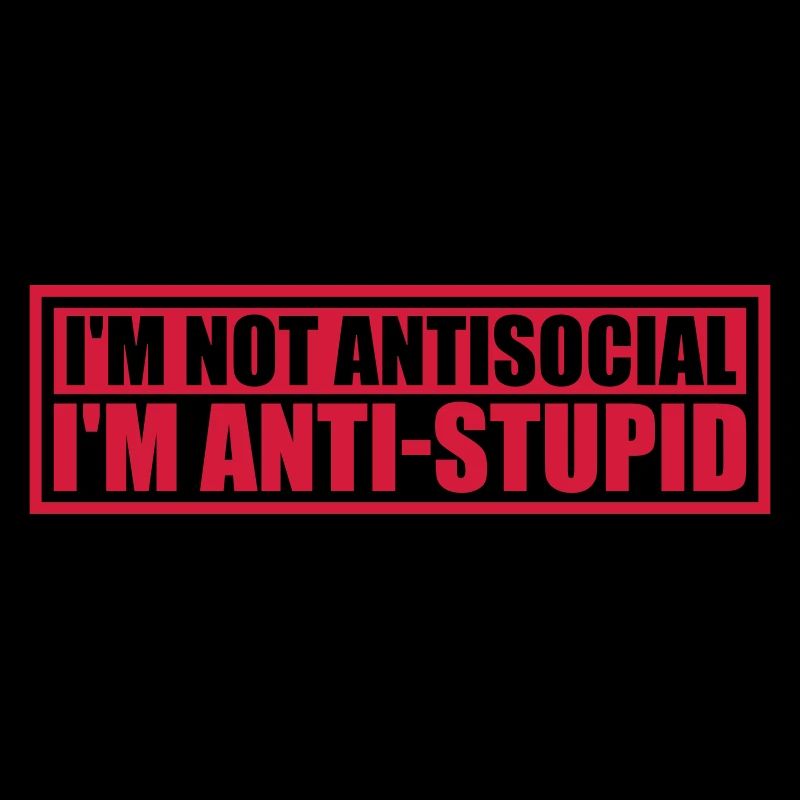 pas antisocial anti-stupide