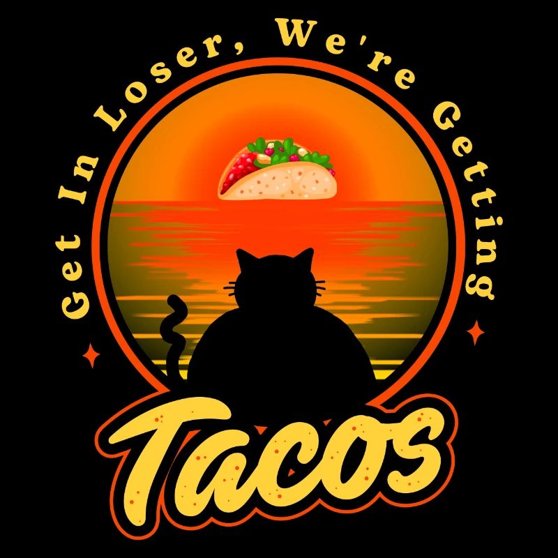 Get in loser we’re getting tacos