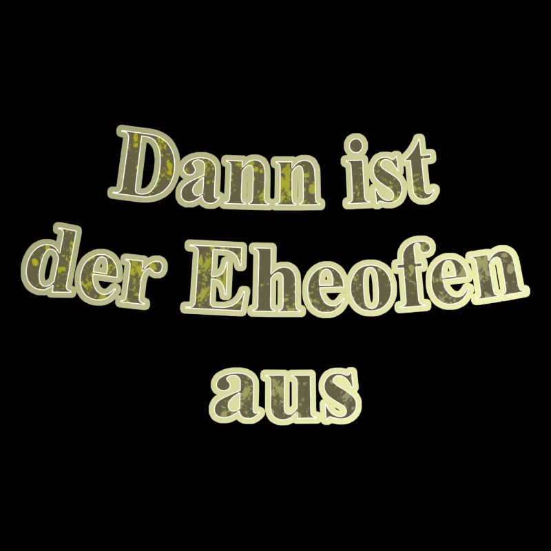 Eheofen aus