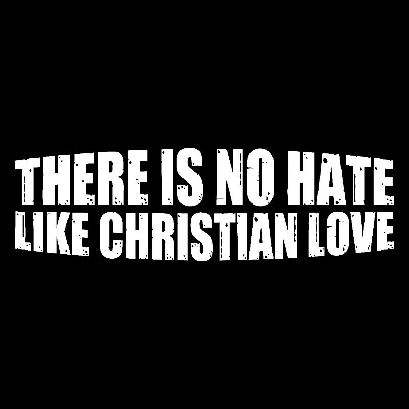 There Is No Hate Like Christian Love 8