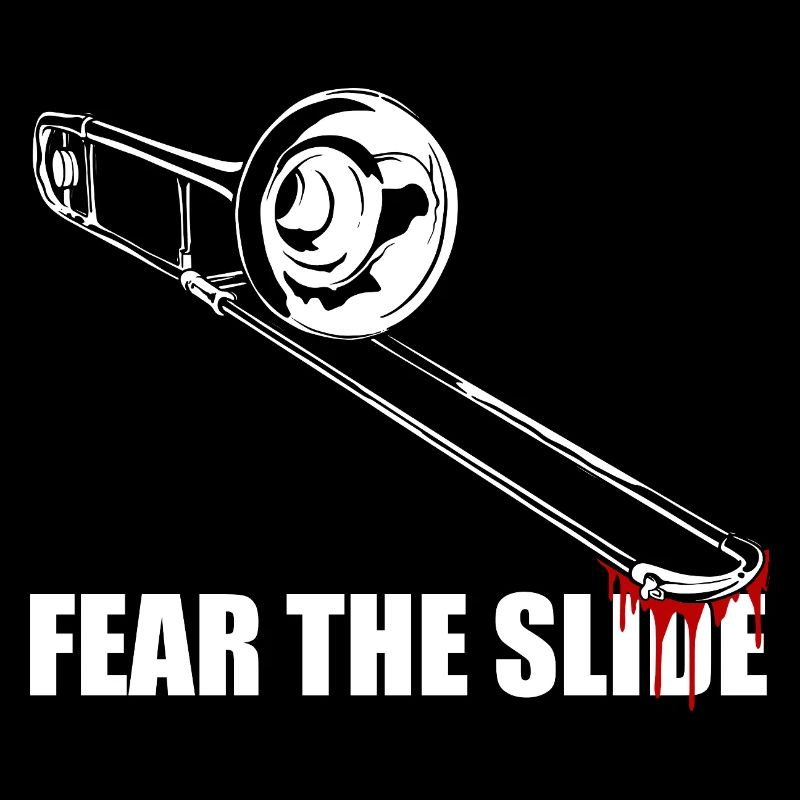 Fear the slide Trombone Trombone Player Trombonist